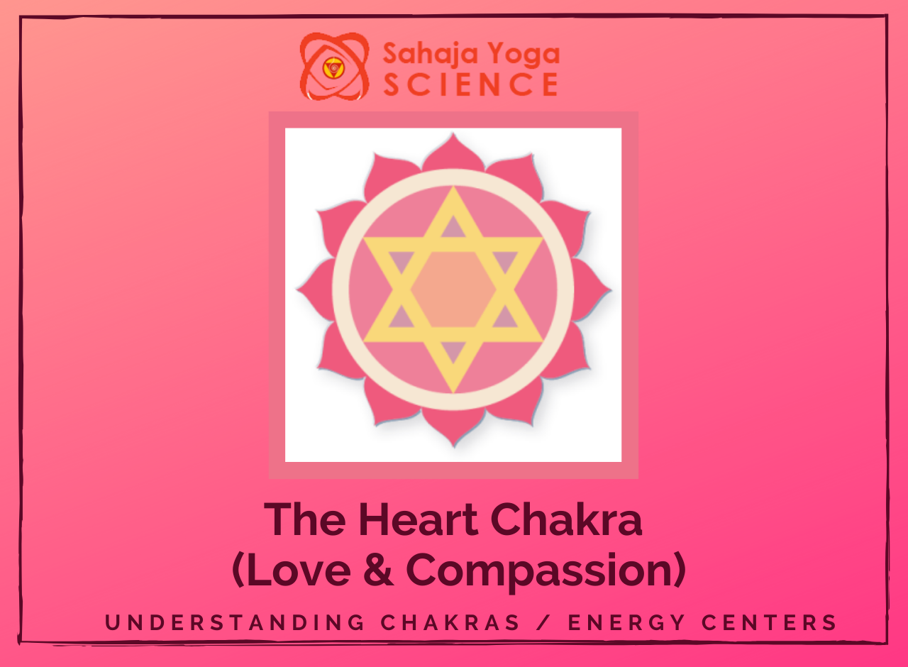 The Heart Chakra (Love & Compassion) – Sahaja Yoga Science